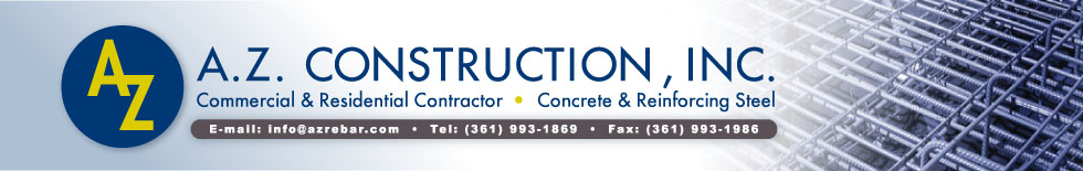 A.Z. Construction, INC. - Commercial & Residential Contractor - Concrete & Reinforcing Steel - Corpus Christi, Texas